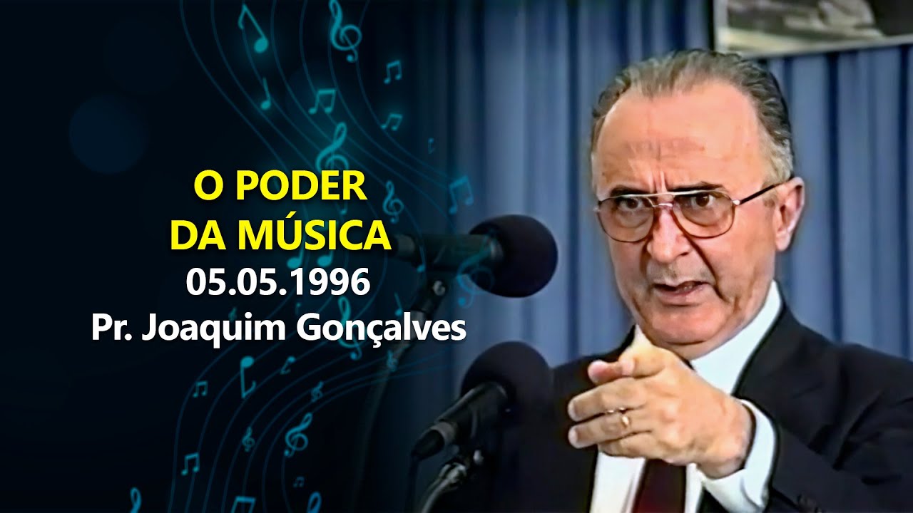 05.05.1996 - O Poder da Música - Pr. Joaquim Gonçalves