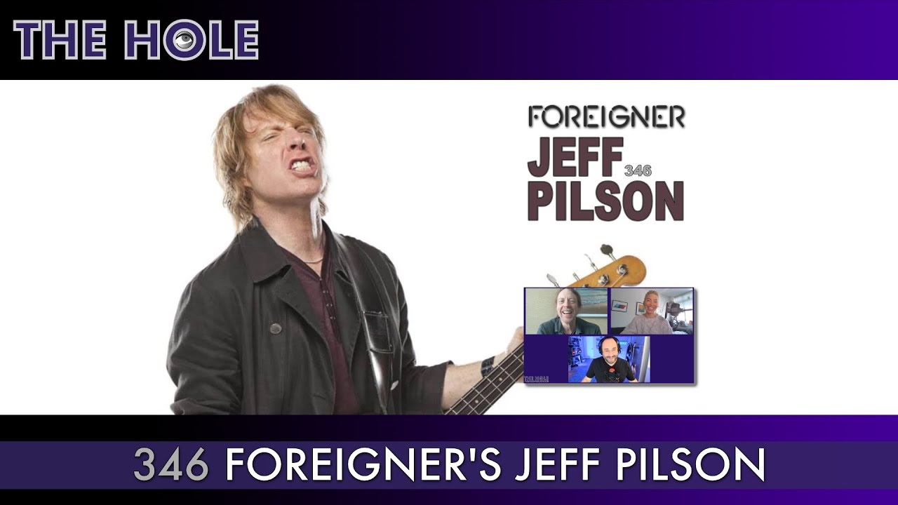 The Hole 346: Foreigner's Jeff Pilson