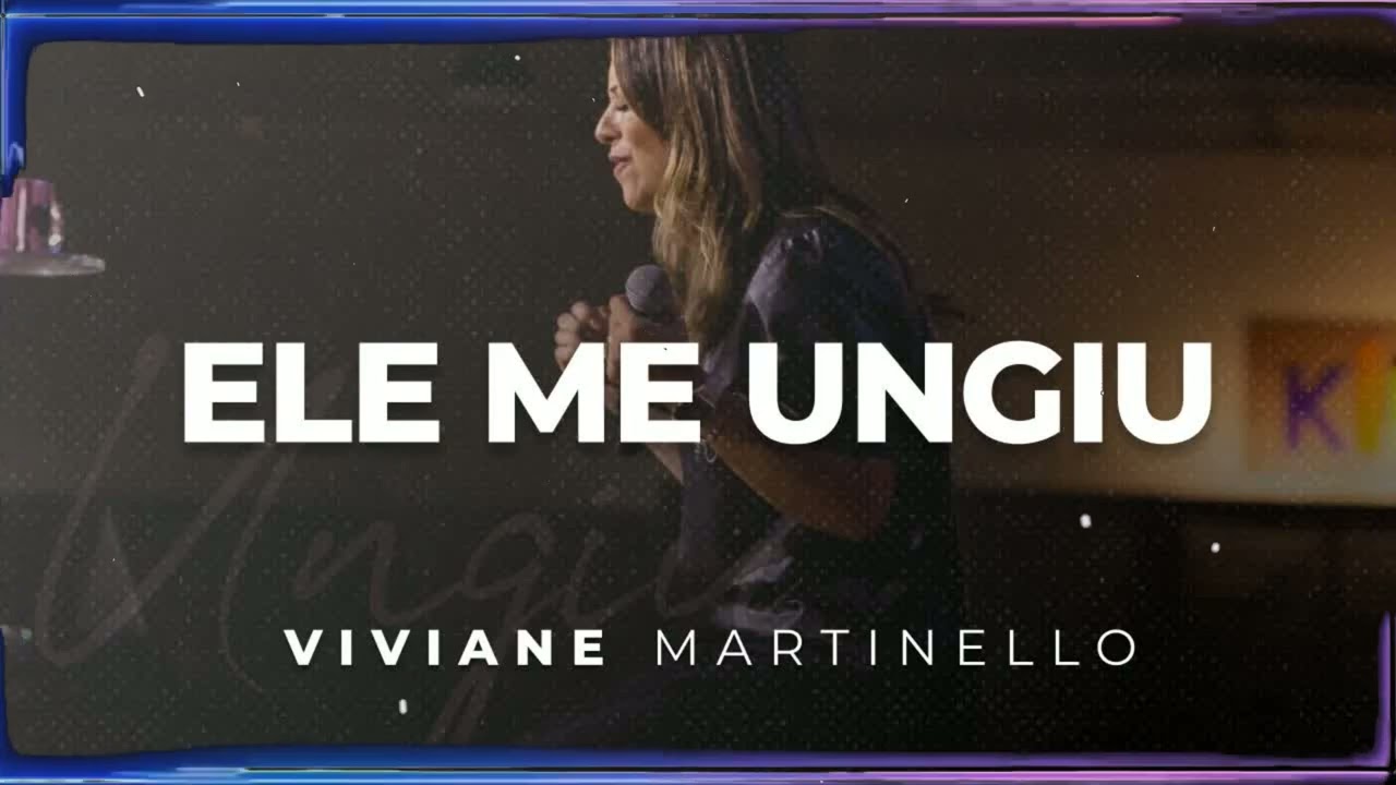 Ele Me Ungiu | Viviane Martinello Sermão