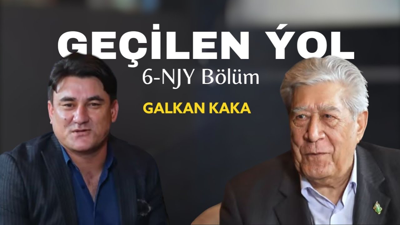 Geçilen Ýolyñ 6-njy sany  Turkmenistanyñ halk artisti Çary Berdiýew Galkan kaka bilen 2025 ý