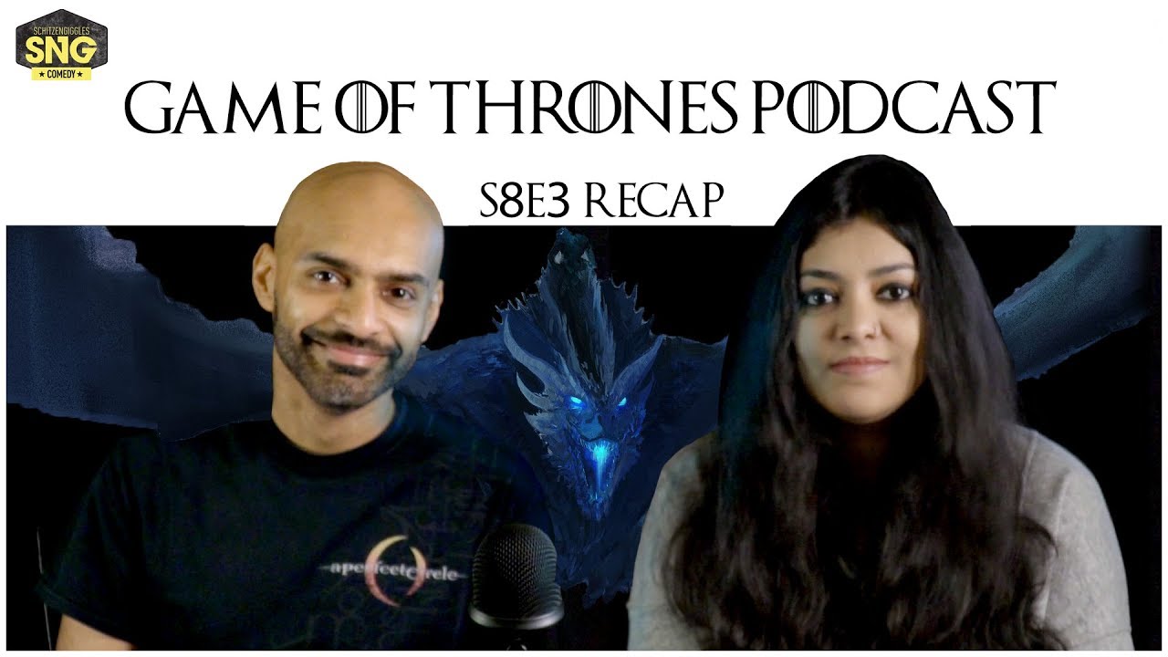 SnG: Game Of Thrones Podcast - S08E03- Recap