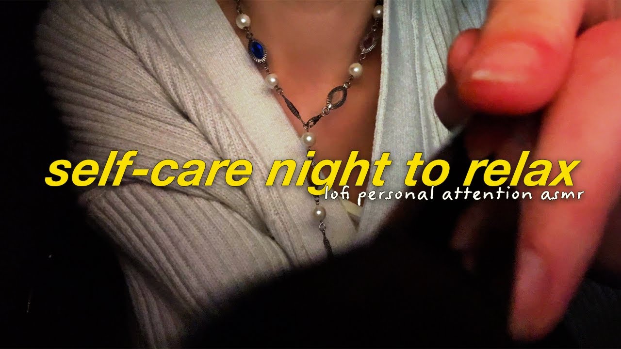 having a self care night with you to relax! lofi asmr