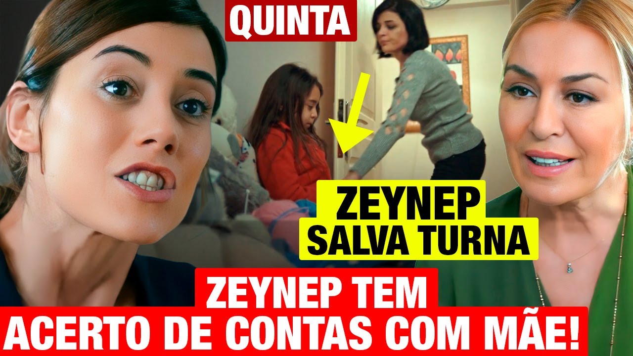 NOVELA M&Atilde;E: QUINTA 18/12 Zeynep TEM ACERTO DE CONTAS com sua M&Atilde;E! Zeynep RESGATA TURNA!