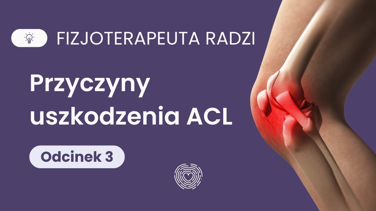 Przyczyny Uszkodzenia Więzadła Krzyżowego Przedniego - ACL