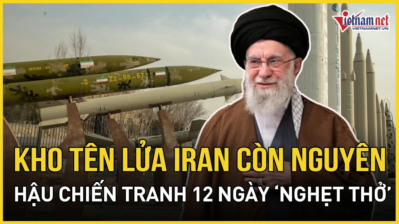 Hậu chiến tranh 12 ngày “nghẹt thở”: Kho tên lửa cực khủng của Iran còn nguyên, Mỹ-Israel thận trọng