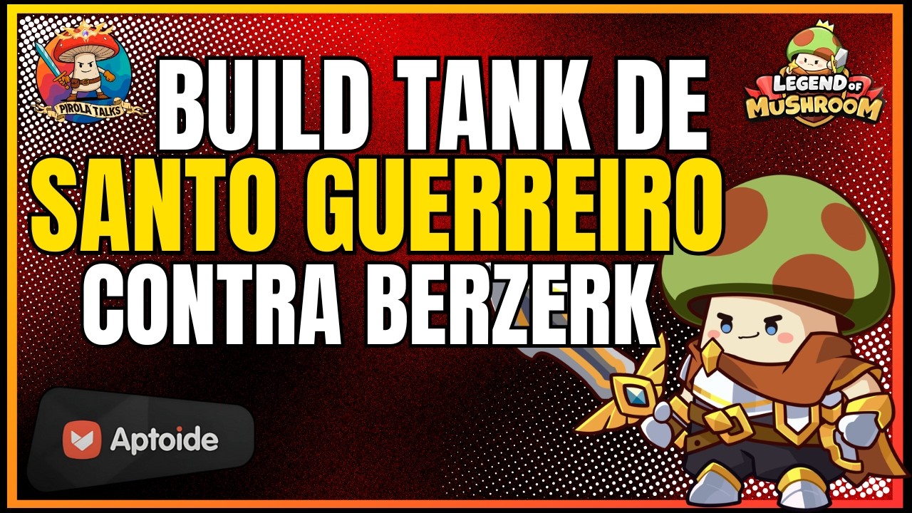 BUILD SANTO GUERREIRO X BERZERK | LEGEND OF MUSHROOM