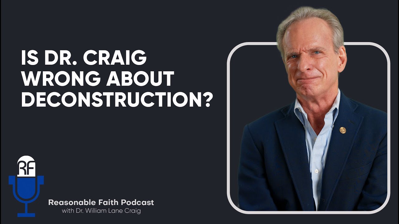 Is William Lane Craig Wrong About Deconstruction?