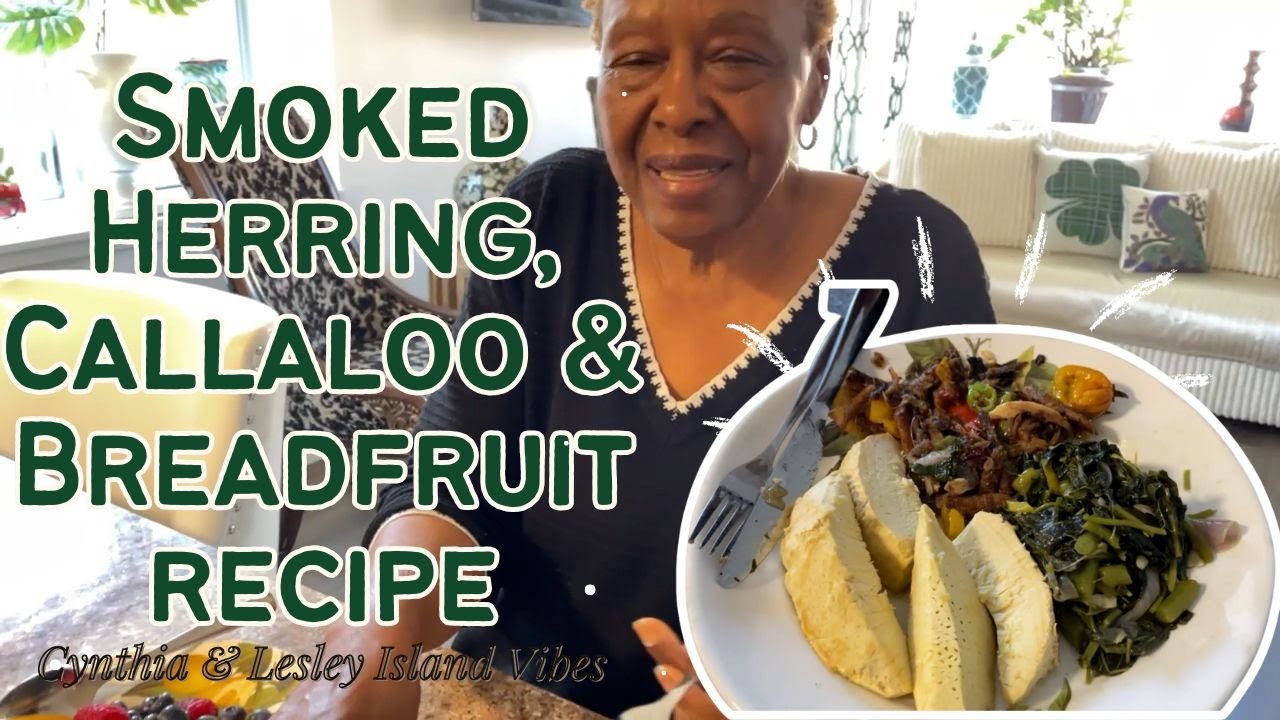 Smoked Herring, Breadfruit, & Callaloo | Cynthia & Lesley Island Vibes