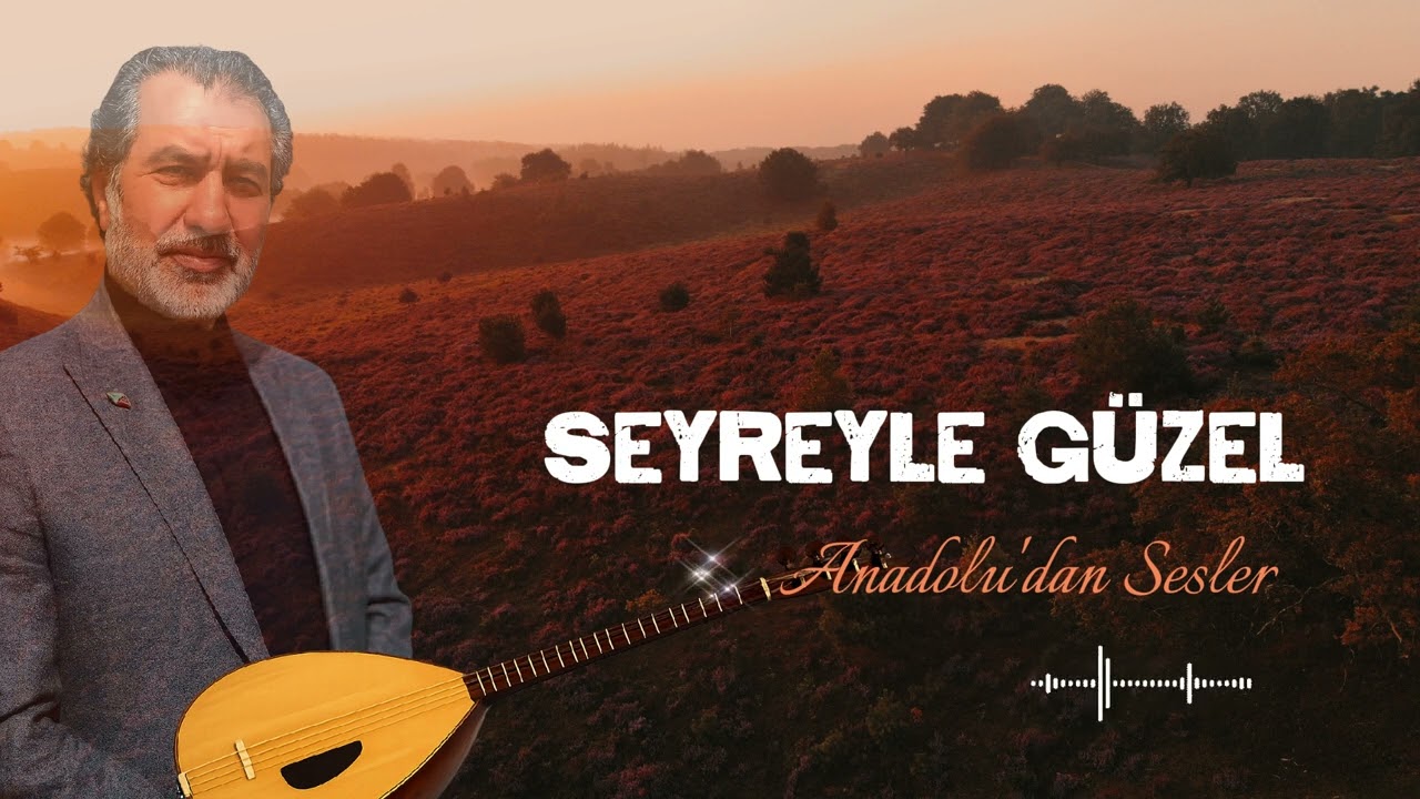 SEYREYLE GÜZEL KUDRETİ MEVLAM NELER EYLER - Anadolu'dan Sesler 1