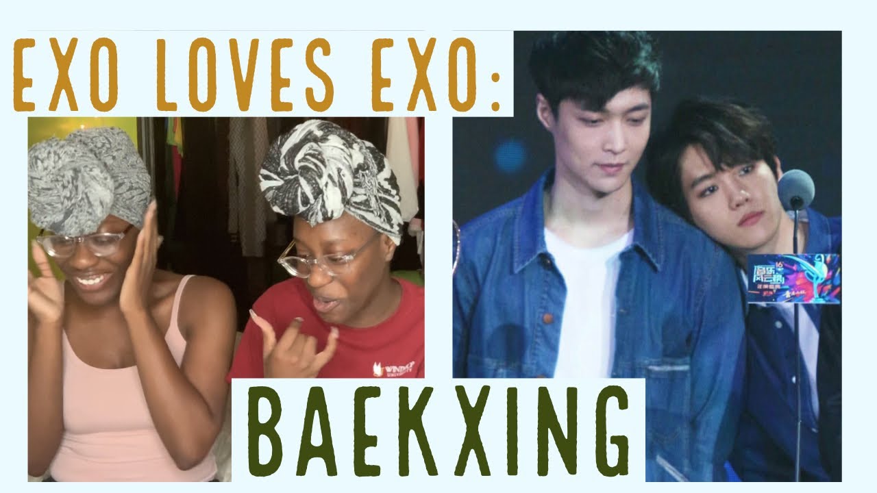EXO LOVES EXO: BAEKXING/LAYBAEK (REACTION)