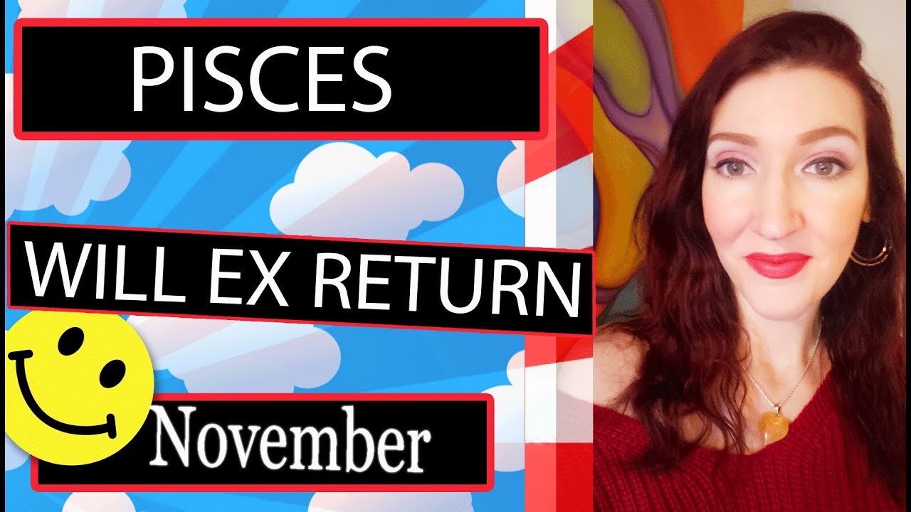 Pisces Ex Returns OMG!! IT WILL HAPPEN SOON !!! November