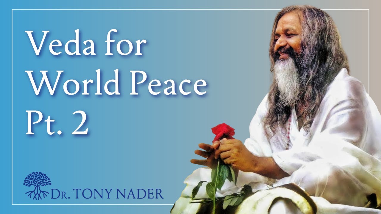 Veda for World Peace (Part 2 of 3) Keynote Address: Dr Tony Nader, MD, PhD, MARR