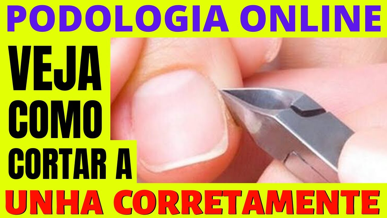 Podologia em Como Cortar a UNHA CORRETAMENTE e Curso de Podologia Online