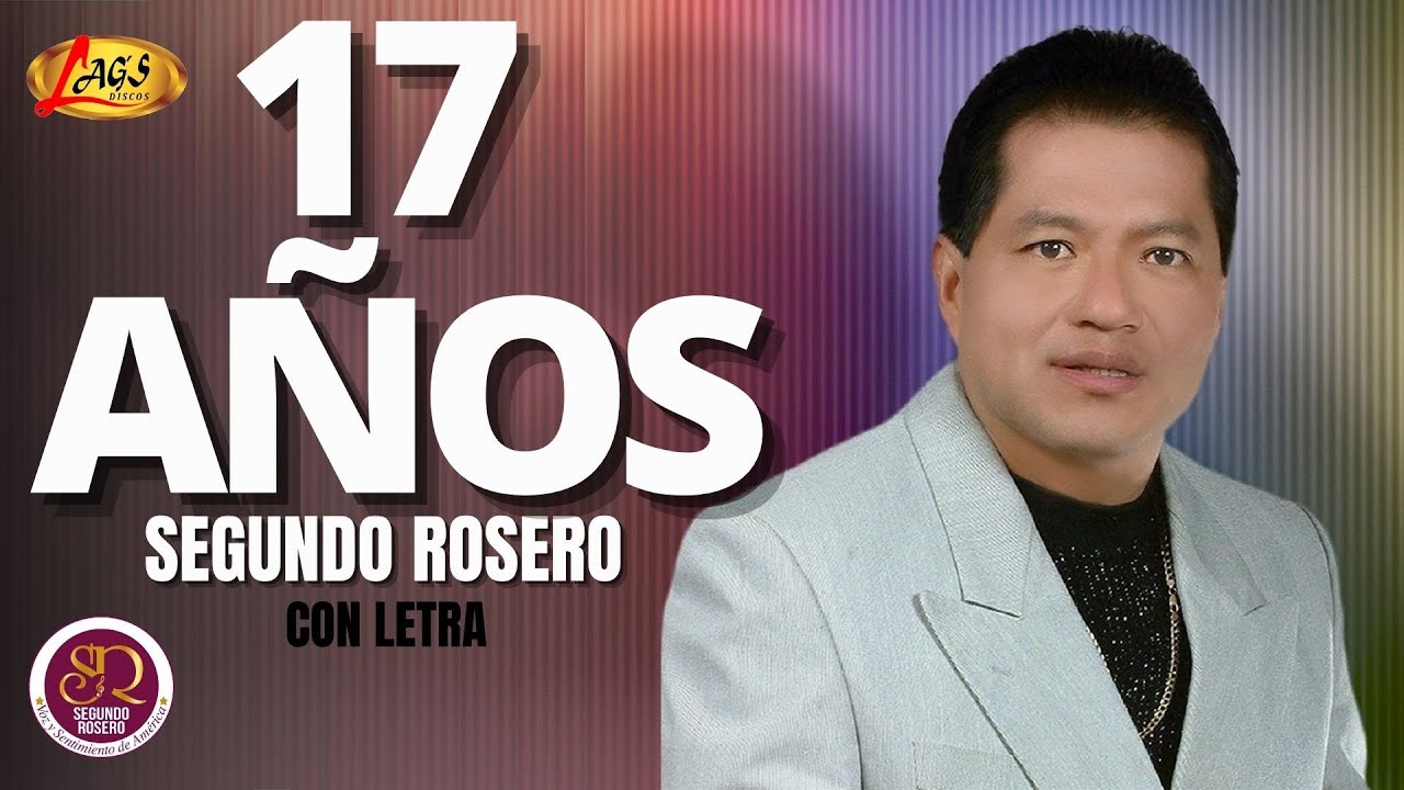 Segundo Rosero  - 17 A&ntilde;os / Pasillo (Video Letra)