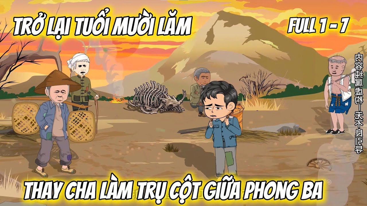 Full Tập 1 - 7 | Trở Lại Tuổi Mười Lăm, Thay Cha Làm Trụ Cột Giữa Phong Ba | Mỹ Linh Vietsub