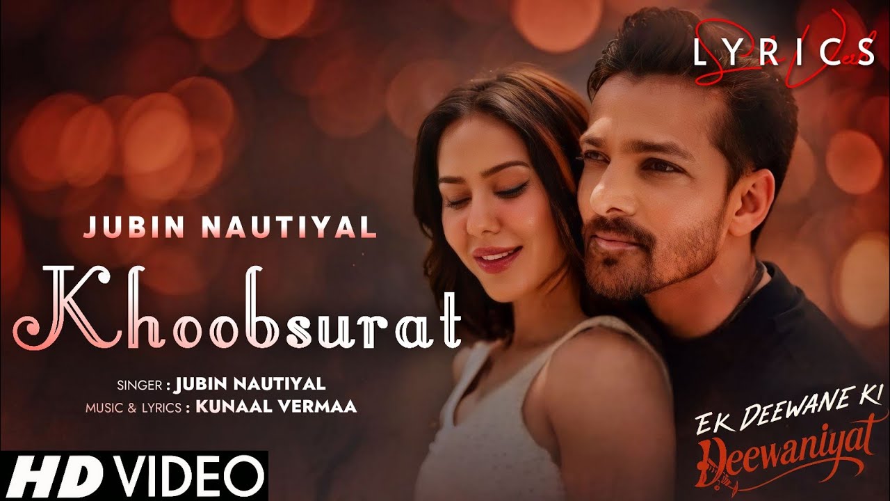Khoobsurat (LYRICS) - Ek Deewane Ki Deewaniyat | Harshvardhan, Sonam | Jubin Nautiyal | Kunaal V