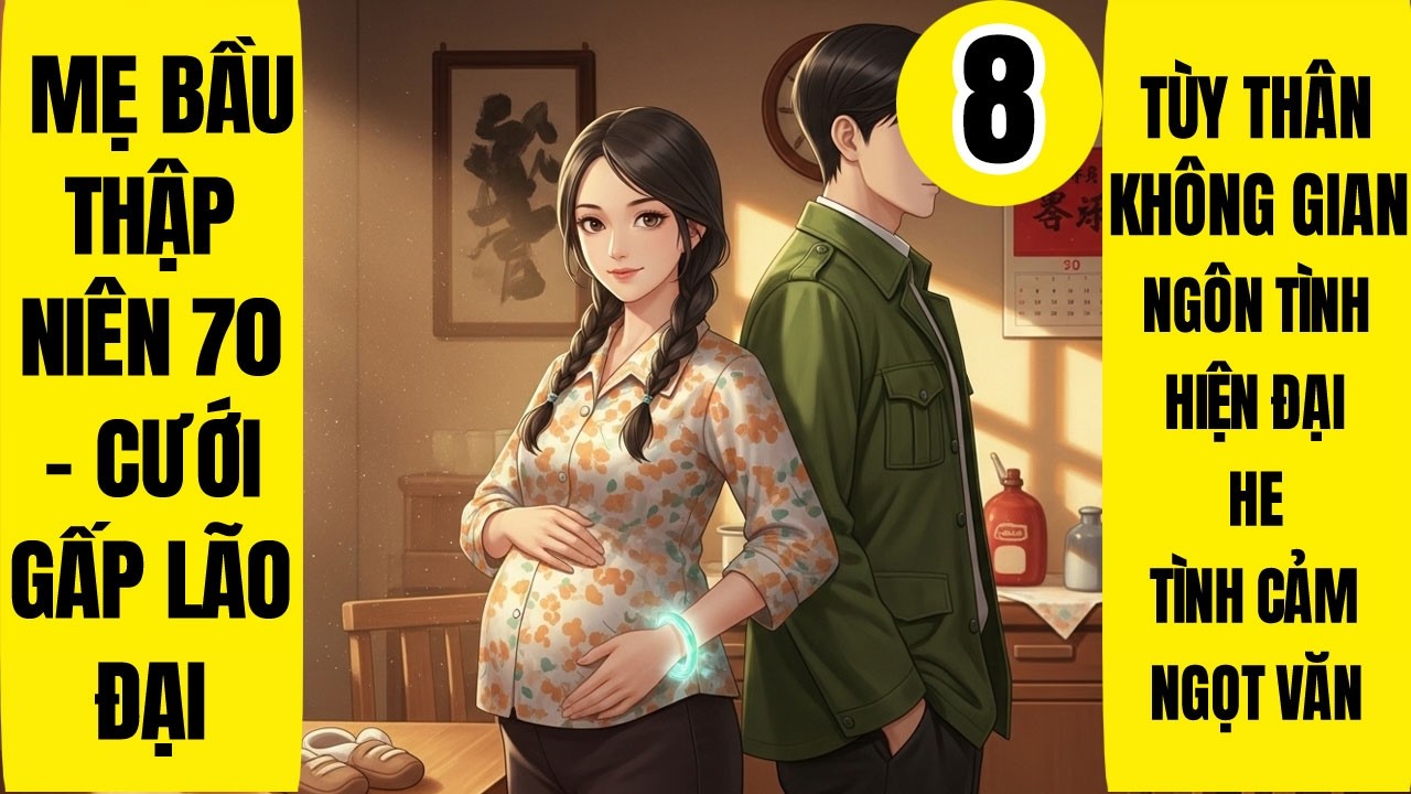 Tập 8: Mẹ Bầu Thập Niên 70 - Cưới Gấp Lão Đại, Tùy Thân Không Gian, Niên Đại Văn, Cà Chua