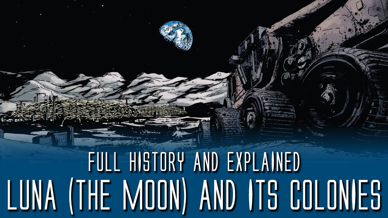 Luna (The Moon) And its Many Colonies - Full History and Explained