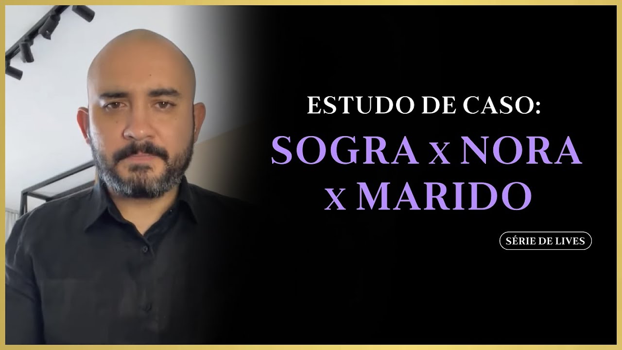 Estudo de caso sogra x nora x marido - Pedro Augusto