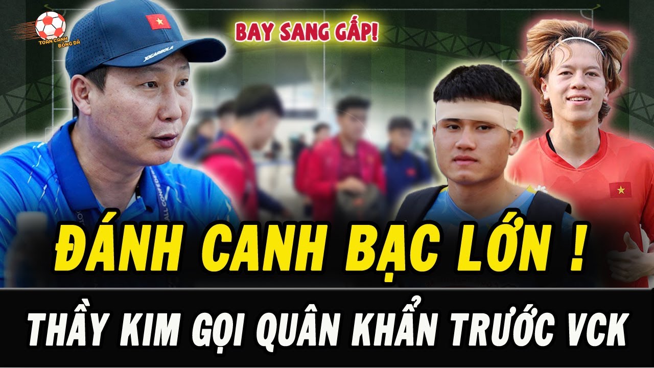 HLV Kim Sang Sik ĐÁNH CANH BẠC LỚN: U23 Việt Nam GỌI QUÂN KHẨN Trước VCK
