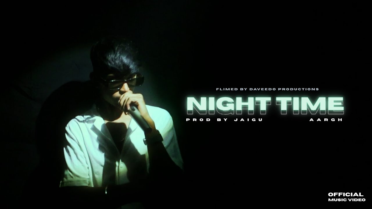 AARGH - Night Time ( Official Music Video ) || Prod By JAIGU || Daveedo Productions || 2025
