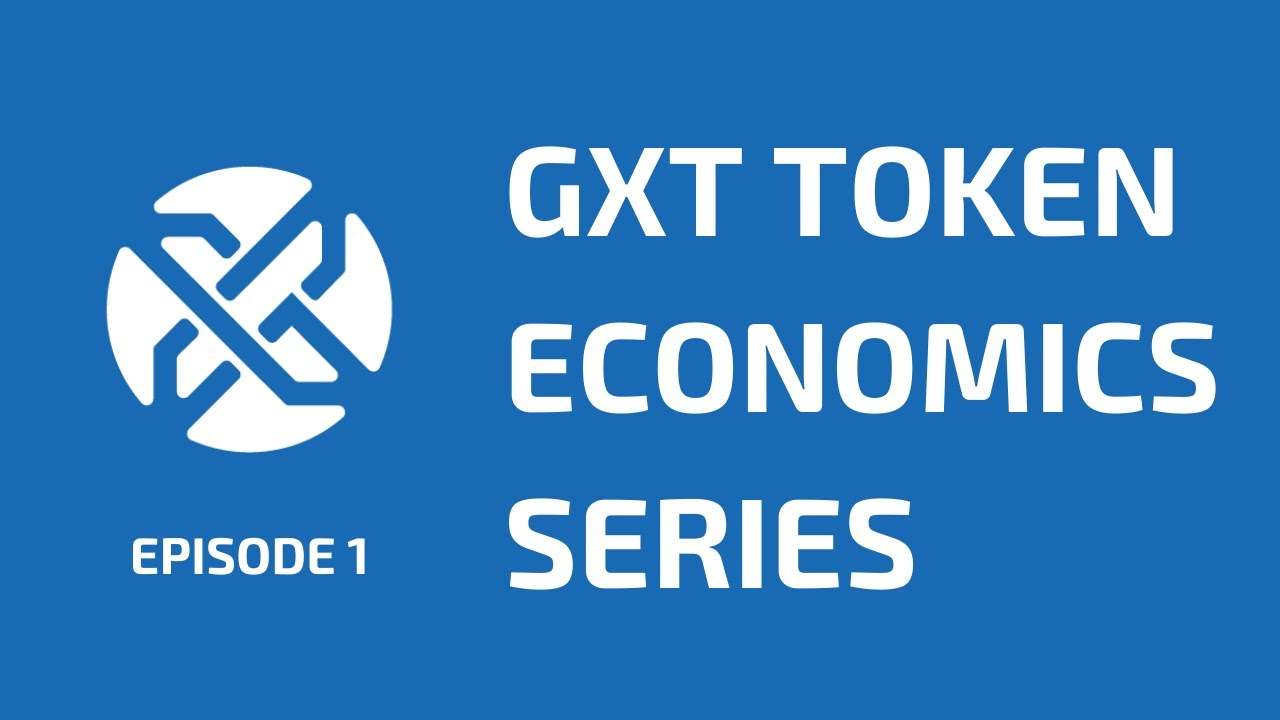 GXT Token Economics Series | Episode 1