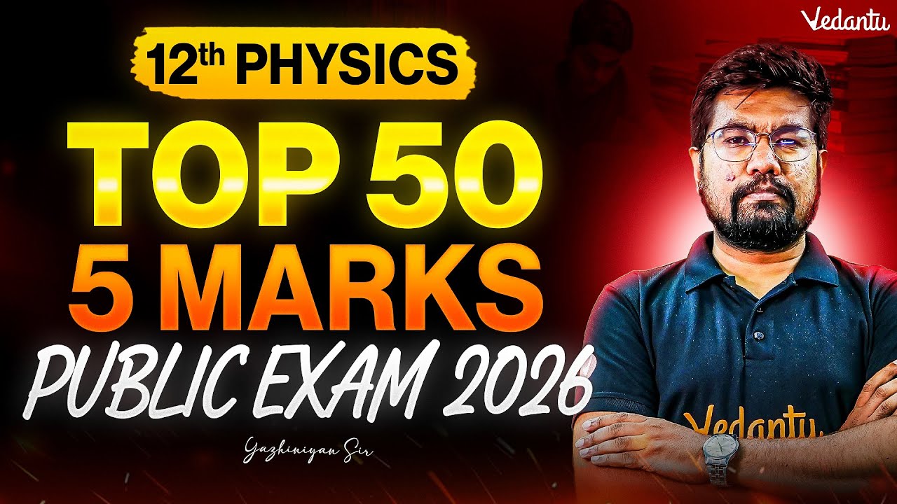 12th Physics | Top 50 Long Answers | Public Exam 2026 | Yazhiniyan Sir #tnstateboard