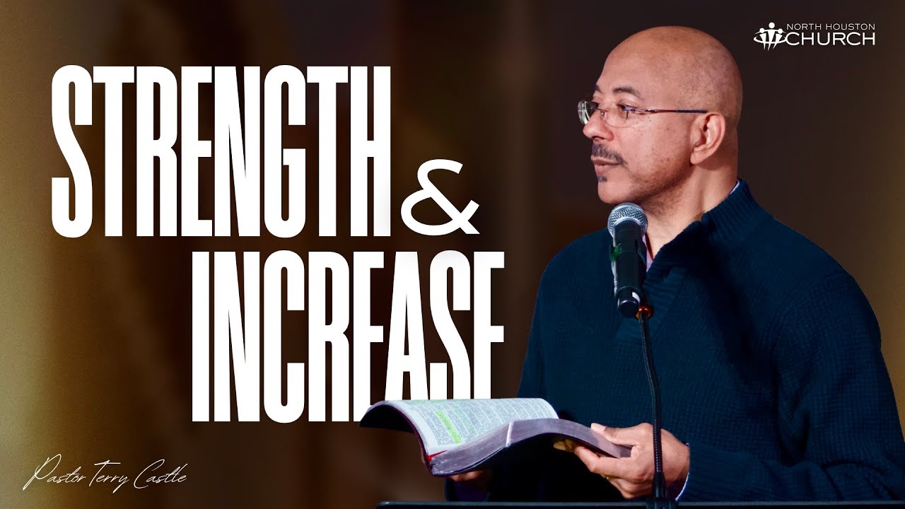 Strength and Increase || Pastor Terry Castle