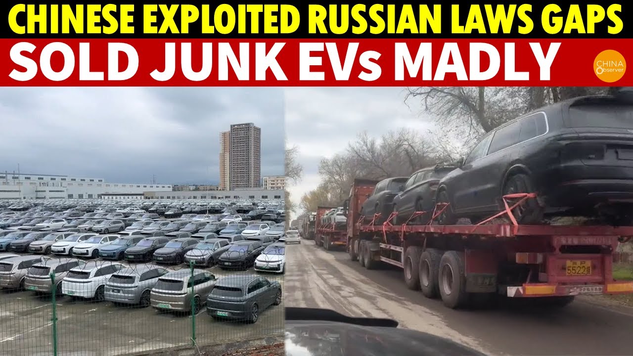 Chinese Traders Sold Subpar EVs to Russia Via Legal Loopholes, but Were Caught and Blocked by Russia