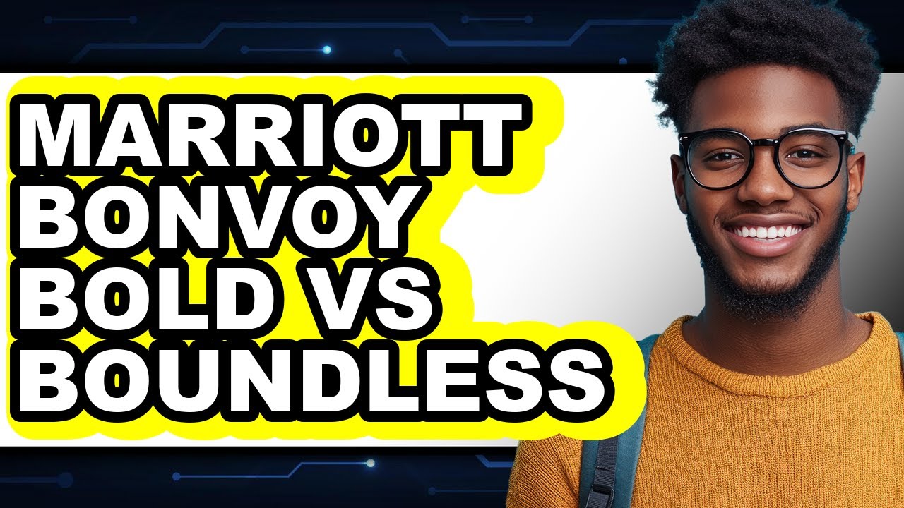 Marriott Bonvoy Bold vs Boundless - Which is Better?