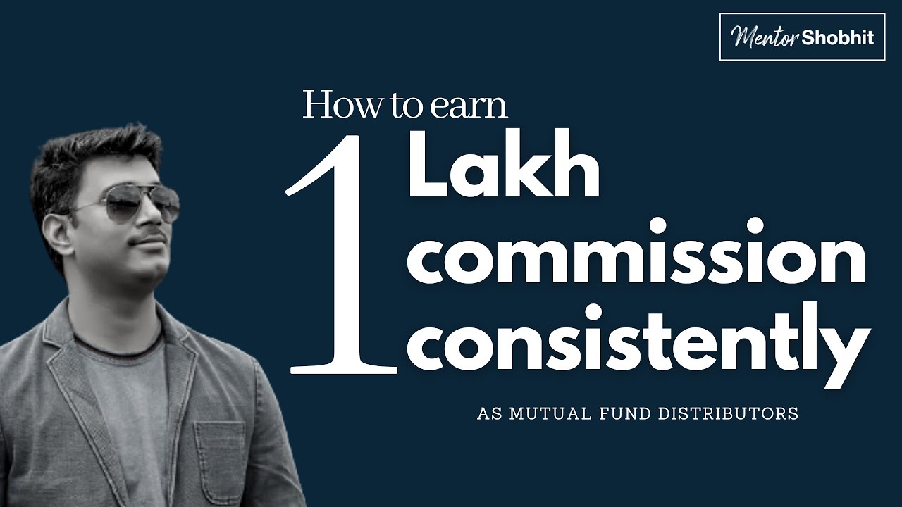How to earn 1 Lakh commission consistently as Mutual Fund Distributor?