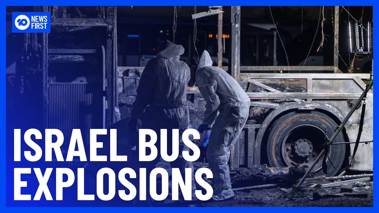 Buses Explode In Israel 'Suspected Terror Attack' | 10 News First