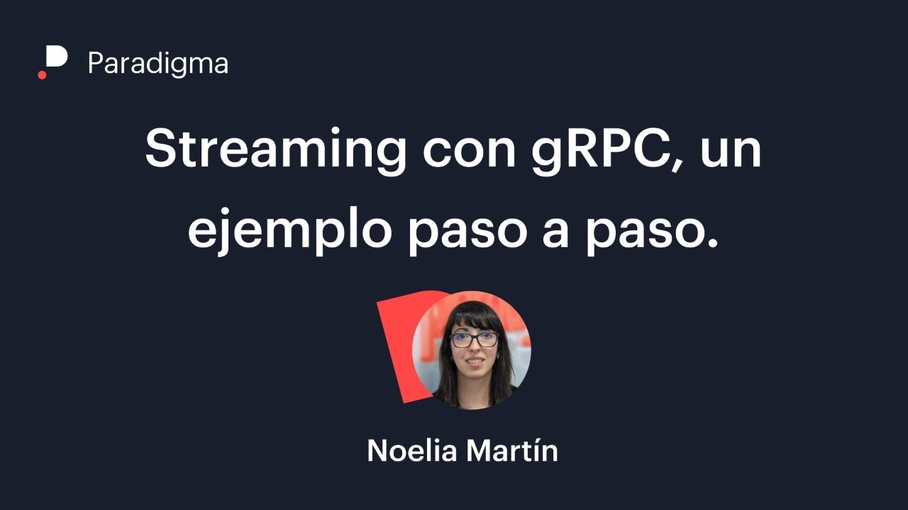 Streaming con gRPC, un ejemplo paso a paso.