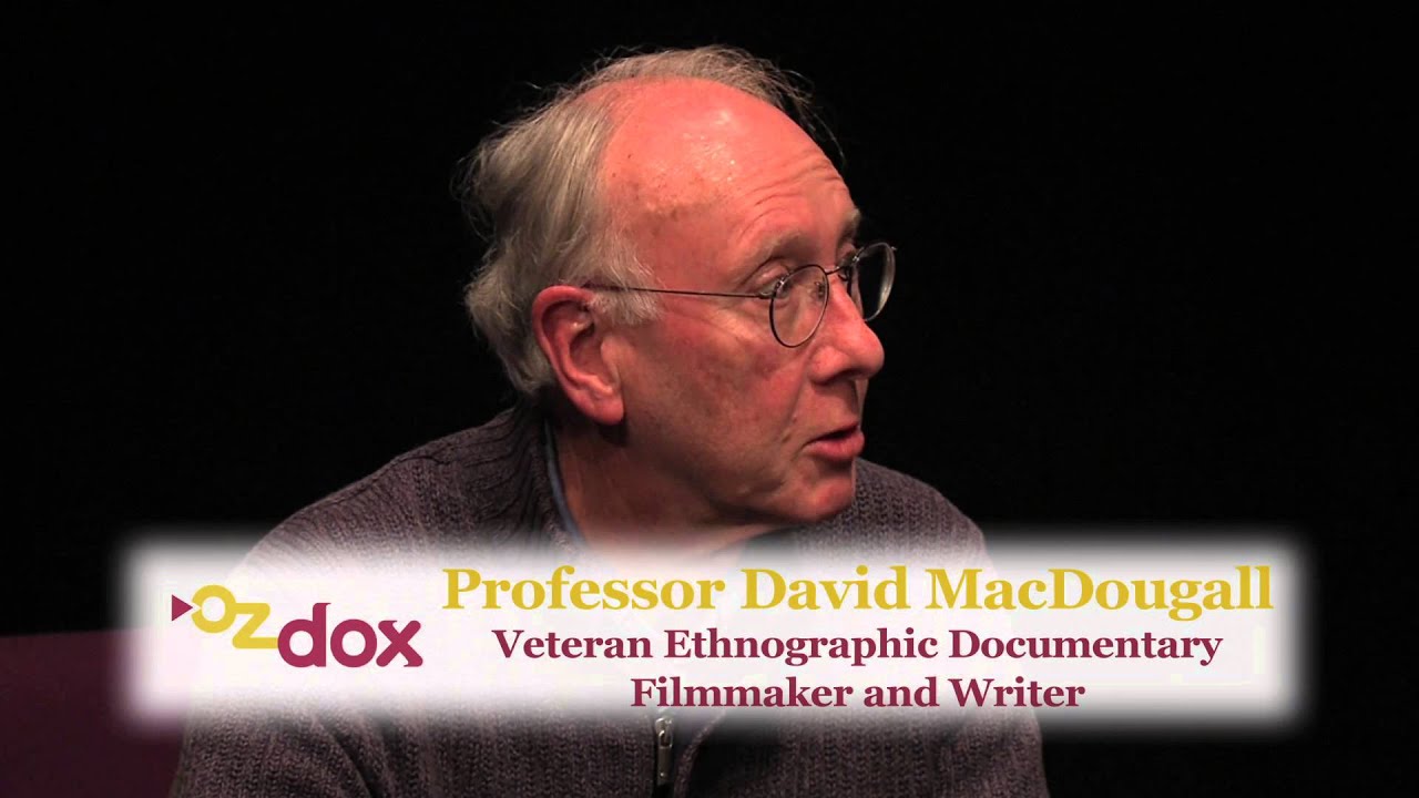 Ethnographic Documentary with Professor David MacDougall - OzDox Sept 2013