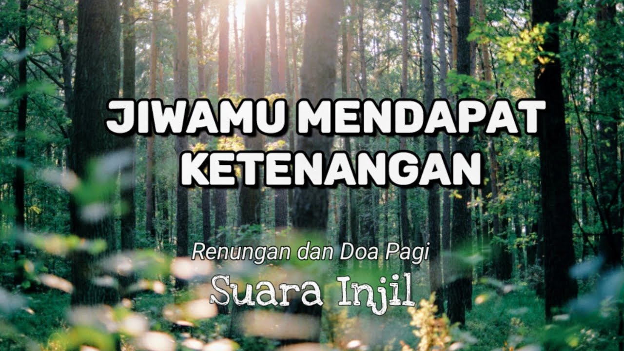 Jiwamu Mendapat Ketenangan. Renungan Dan Doa Pagi Suara Injil.