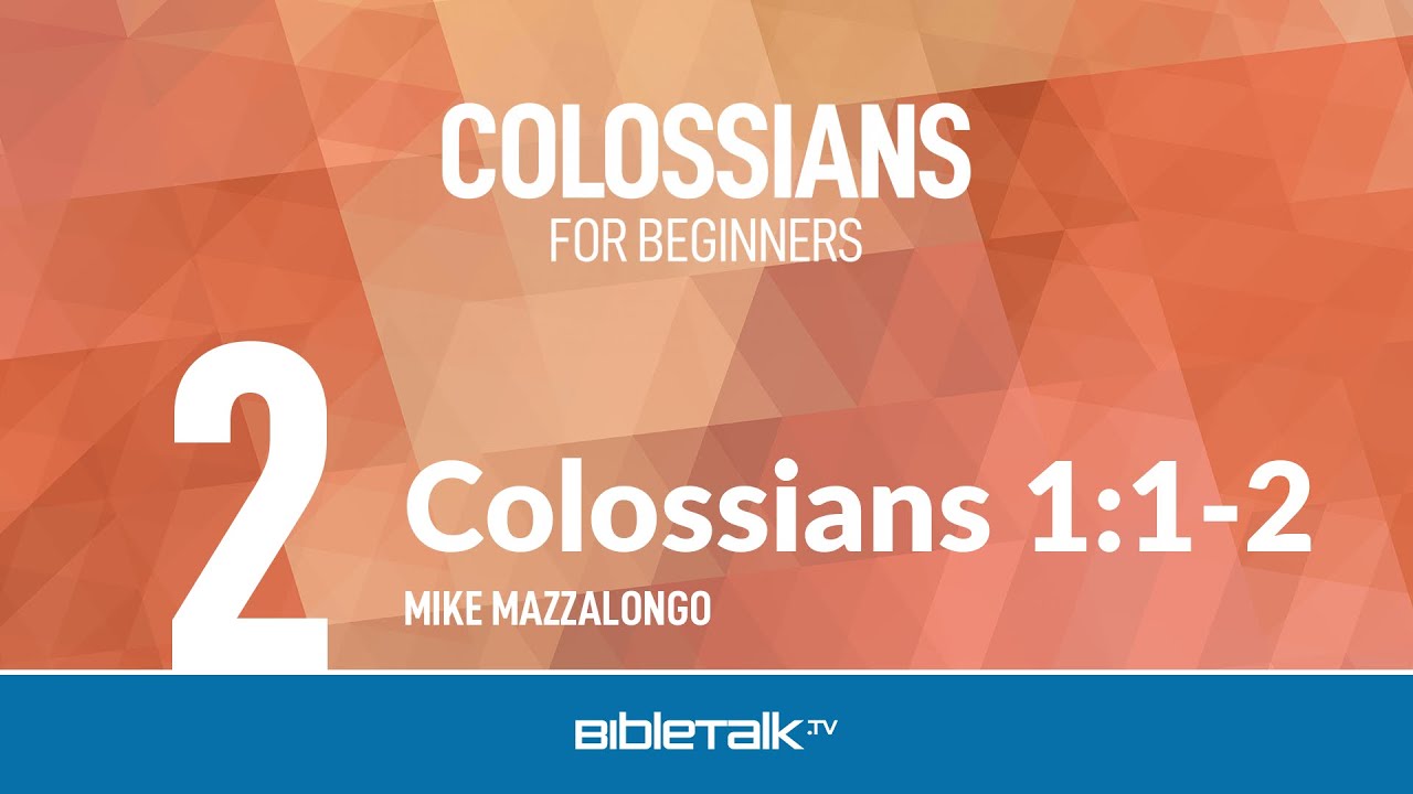 Колоссянам 1:1-2 – Майк Маццалонго | BibleTalk.tv