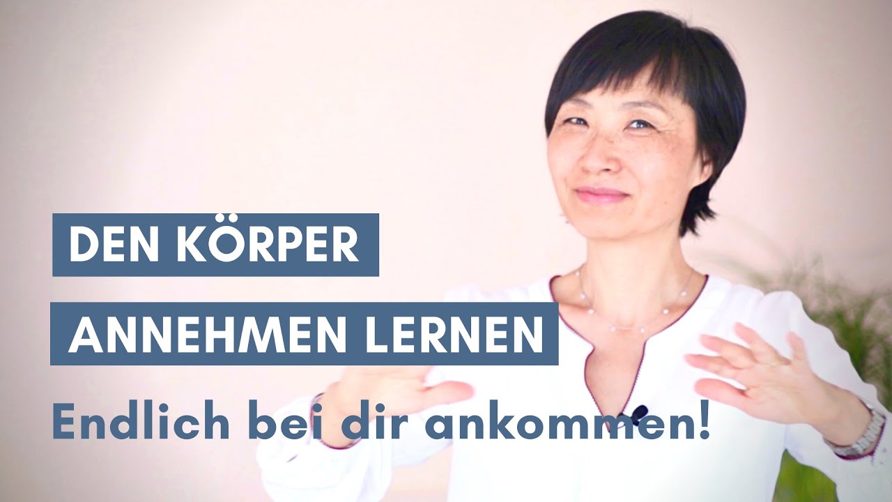 Den Körper annehmen und endlich bei dir ankommen