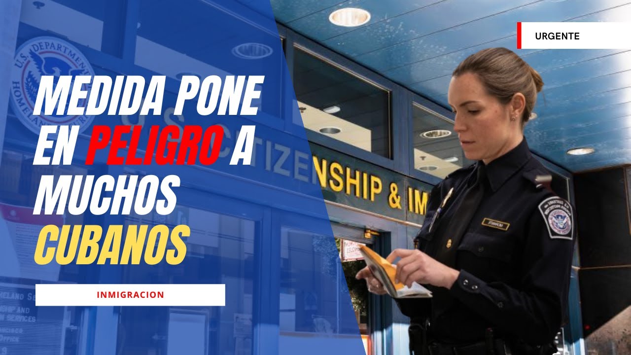 URGENTE: USCIS Aplica Medida Que Pone en Riesgo de ser Detenido y Deportado a muchos Cubanos