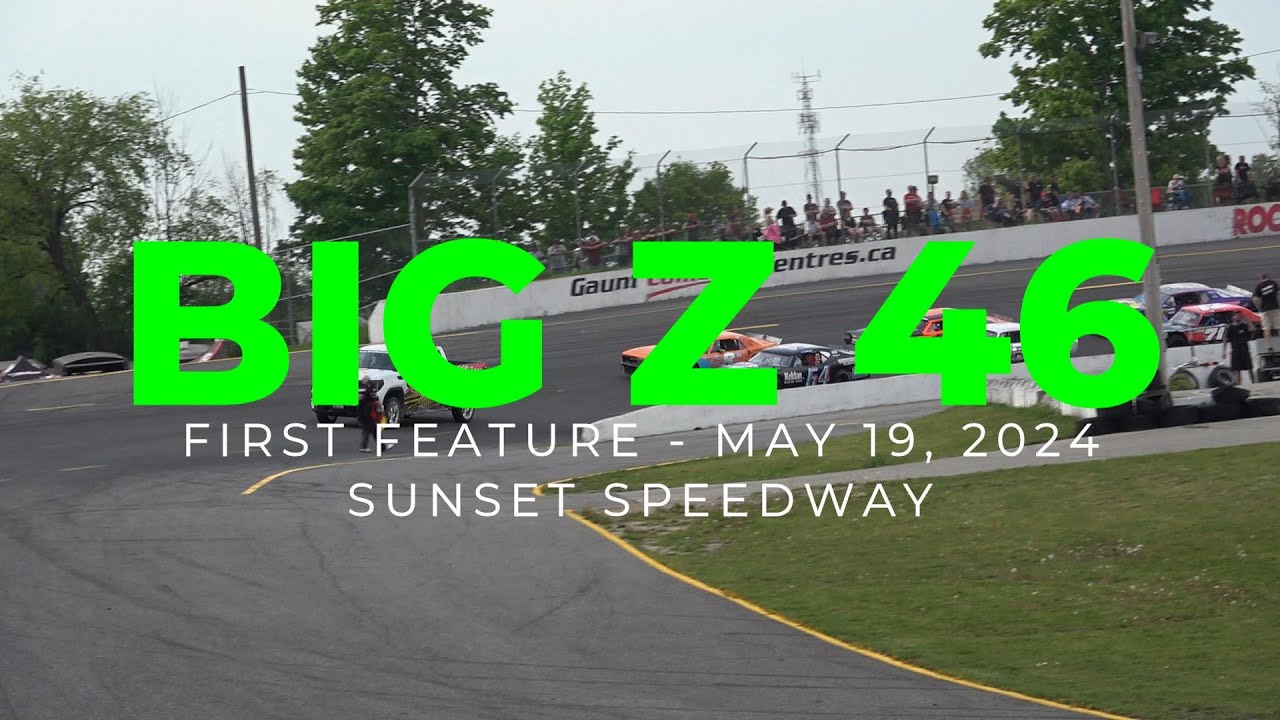 BIG Z 46 - First of Twin Feature - May 19, 2024 - Sunset Speedway