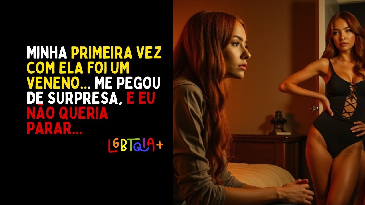 😱🔥 Ela era PROIBIDA mas não resisti... | História Lésbica 🏳️‍🌈