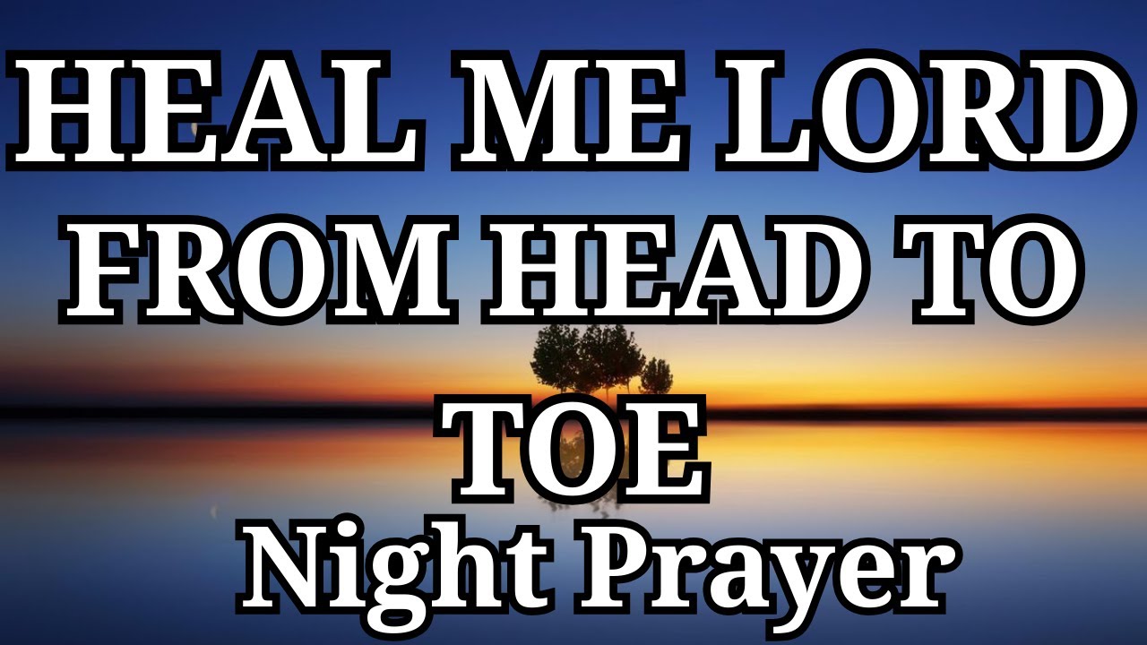 HEAL ME, LORD, FROM HEAD TO TOE | LISTEN TO THIS MIRACULOUS HEALING PRAYER | SHOCKING RESULTS