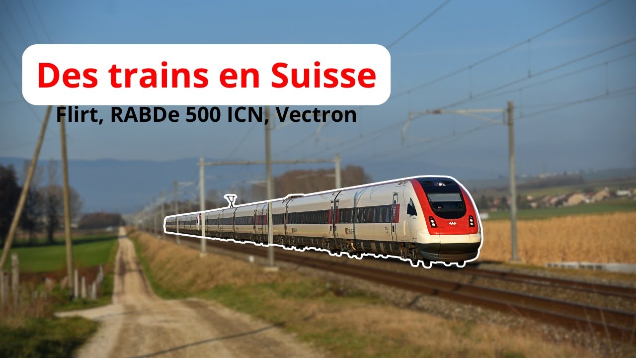 Des trains en Suisse | Flirt, RABDe 500 ICN, Vectron 🇨🇭🚅