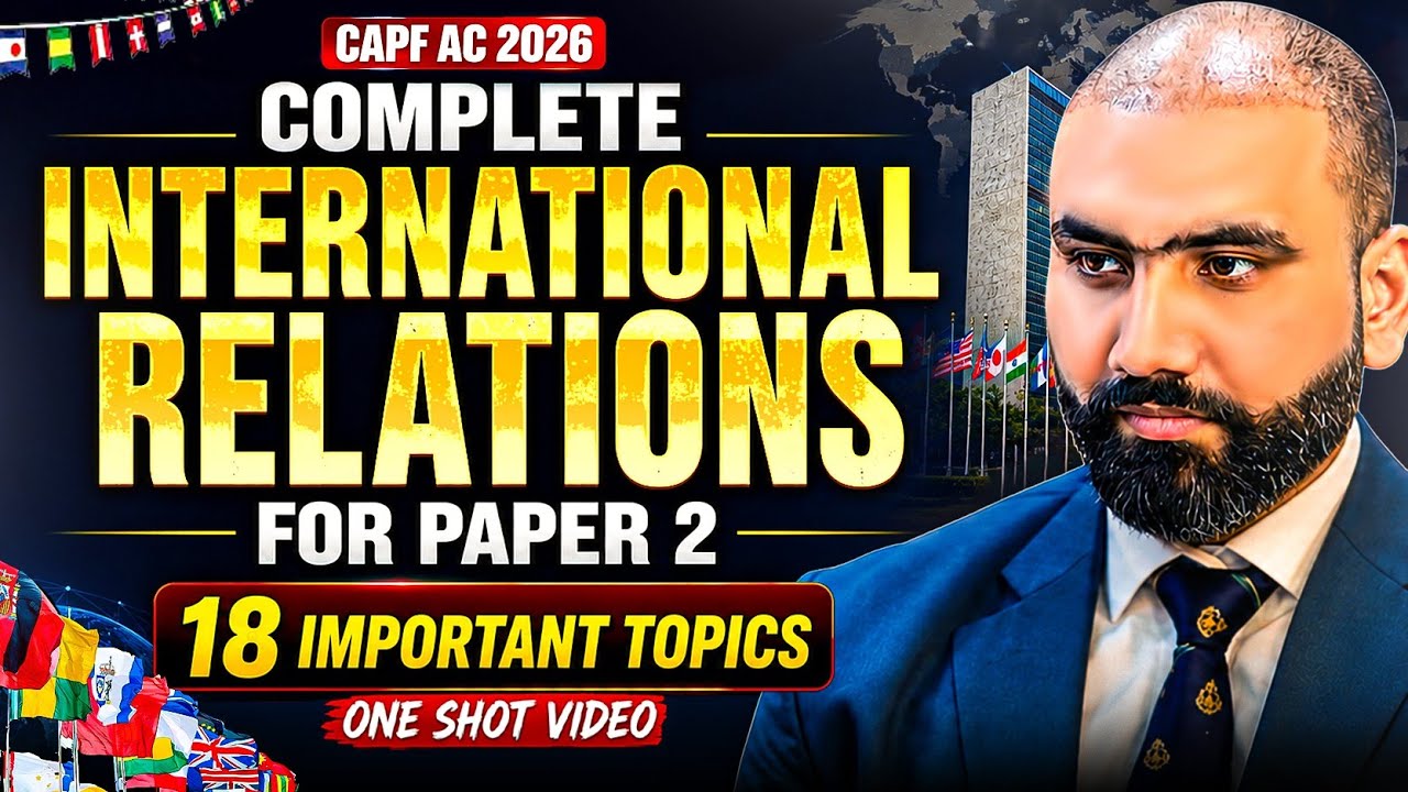 International Relations For UPSC CAPF AC 2026 | CAPF AC Paper 2 Free Classes | CAPF Paper 2 Topics🇮🇳