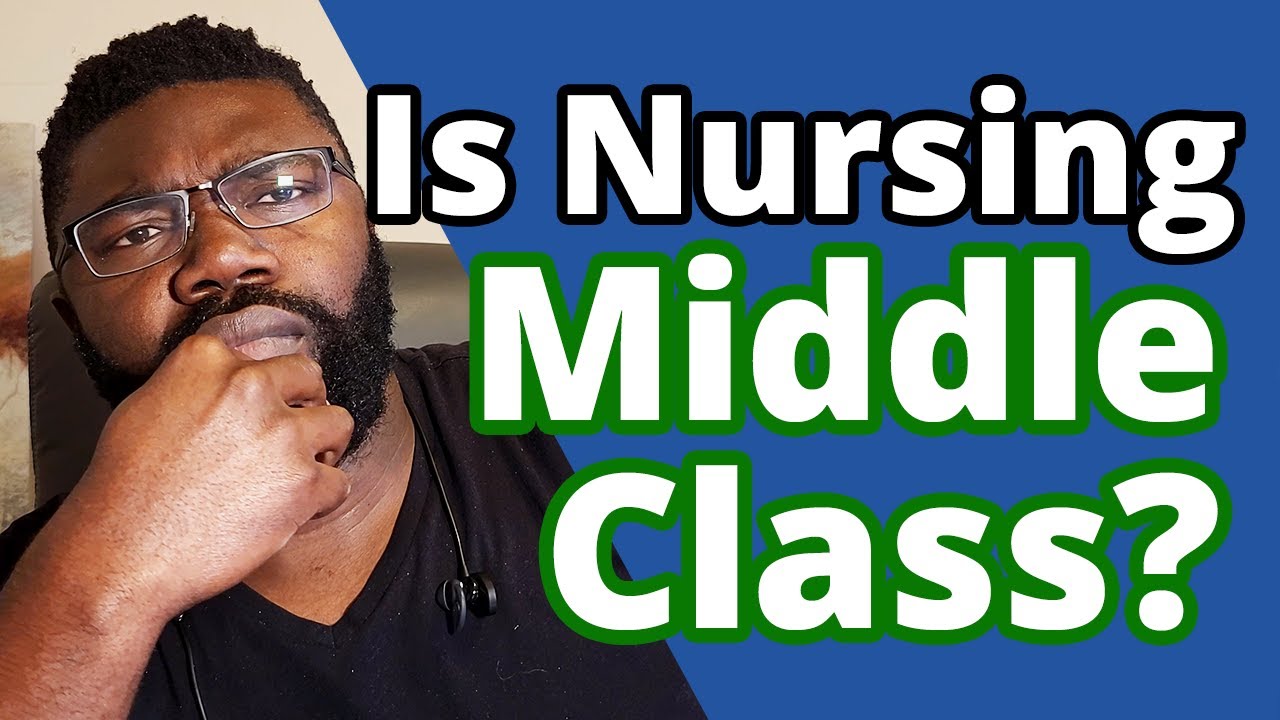 Is Nursing a Middle Class or Working Class Job? | Are Nurses Rich?