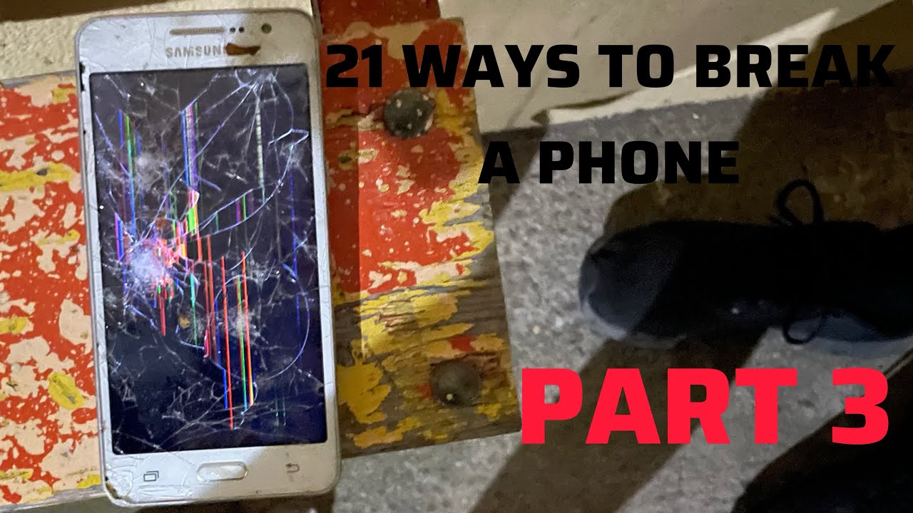 21 WAYS TO BREAK A PHONE