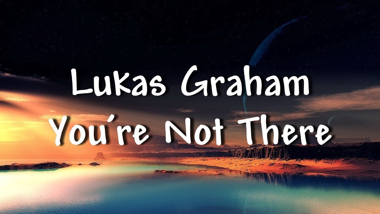 Lukas Graham - You're Not There - Lyrics