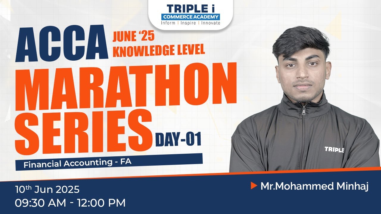 ACCA JUNE'25 MARATHON SERIES | DAY -1 | FINANCIAL ACCOUNTING - FA | MOHAMMED MINHAJ | TRIPLE i