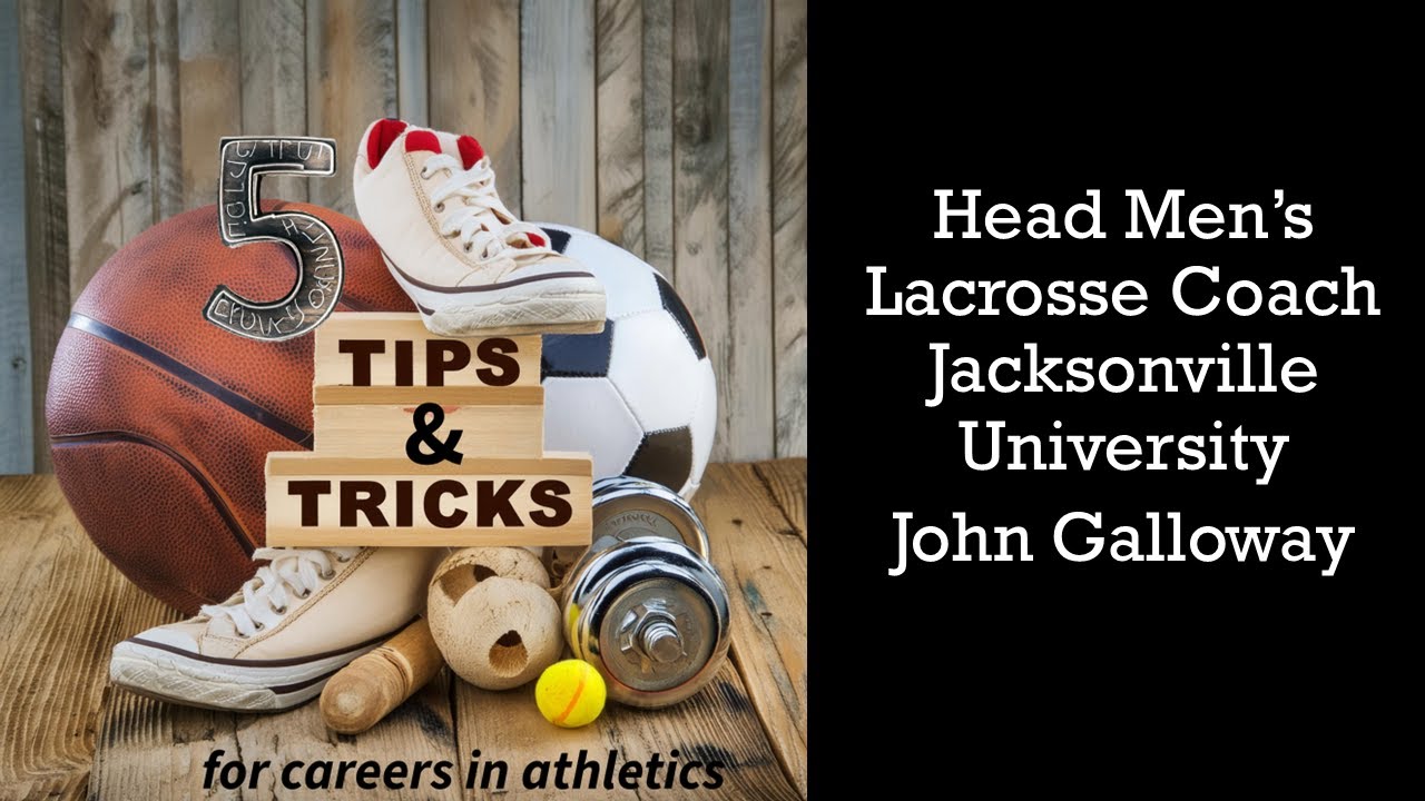 5Tips & Tricks: Head Men's Lacrosse Coach Jacksonville University - John Galloway