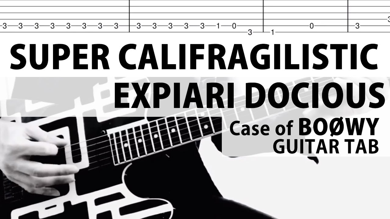 【TAB譜】SUPER CALIFRAGILISTIC EXPIARI DOCIOUS BOØWY Case of BOØWY　ギターカバー　布袋寅泰　タブ譜