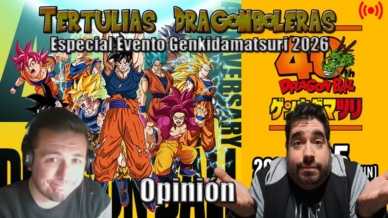 DRAGON BALL: EVENTO GENKIDAMATSURI 2026 | TERTULIAS DRAGONBOLERAS #44 - EN DIRECTO con JJMILLENIUM